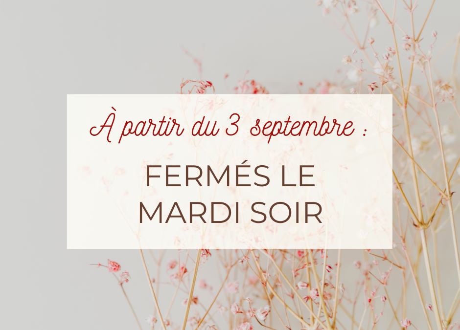 Fermeture les mardis soirs